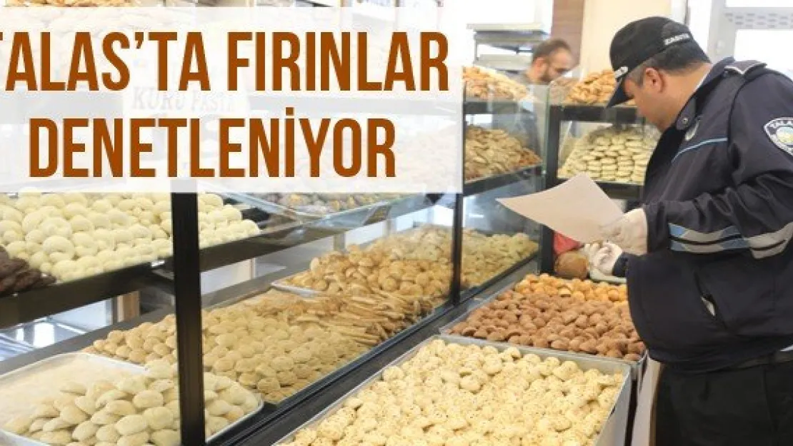 Talas'ta fırınlar denetleniyor