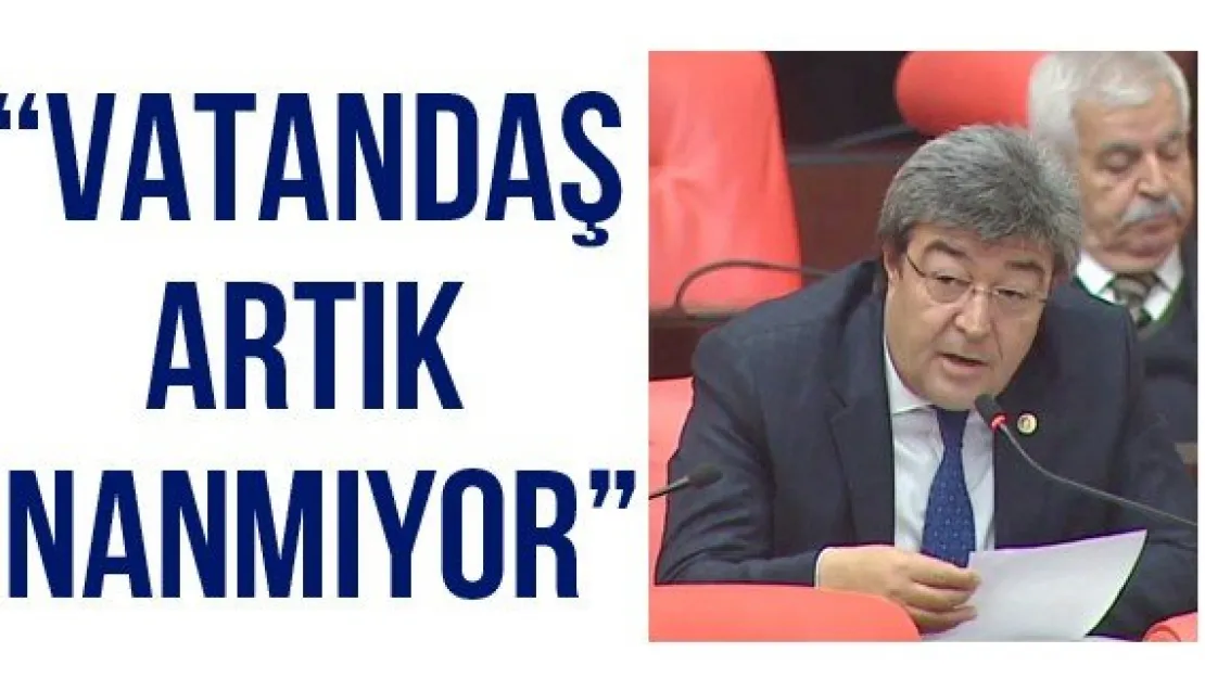 'Vatandaş artık inanmıyor'