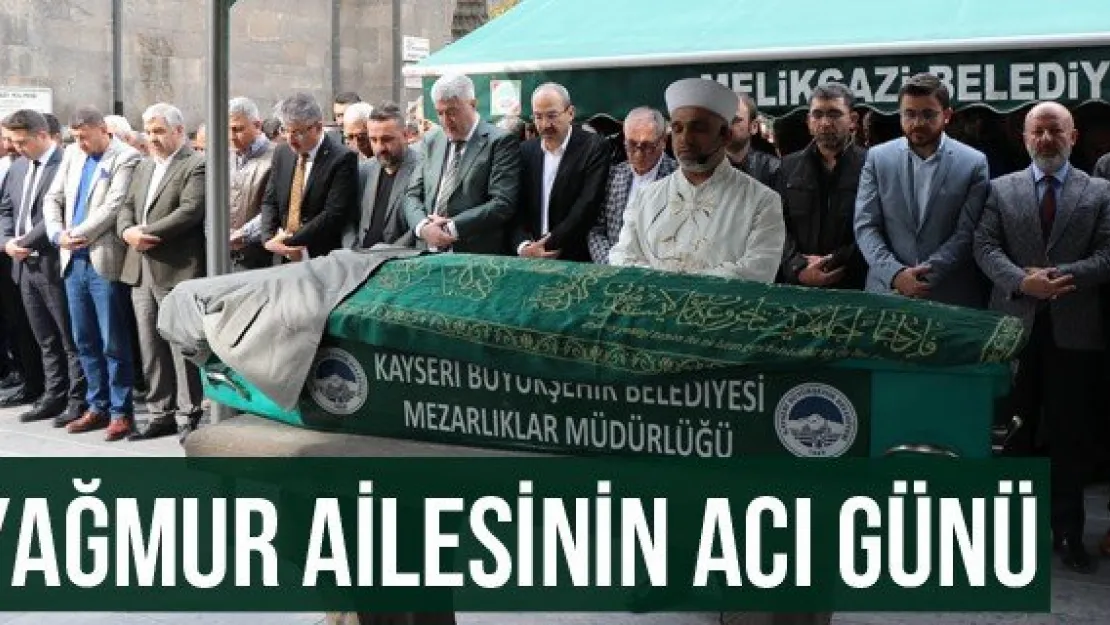 Yağmur ailesinin acı günü