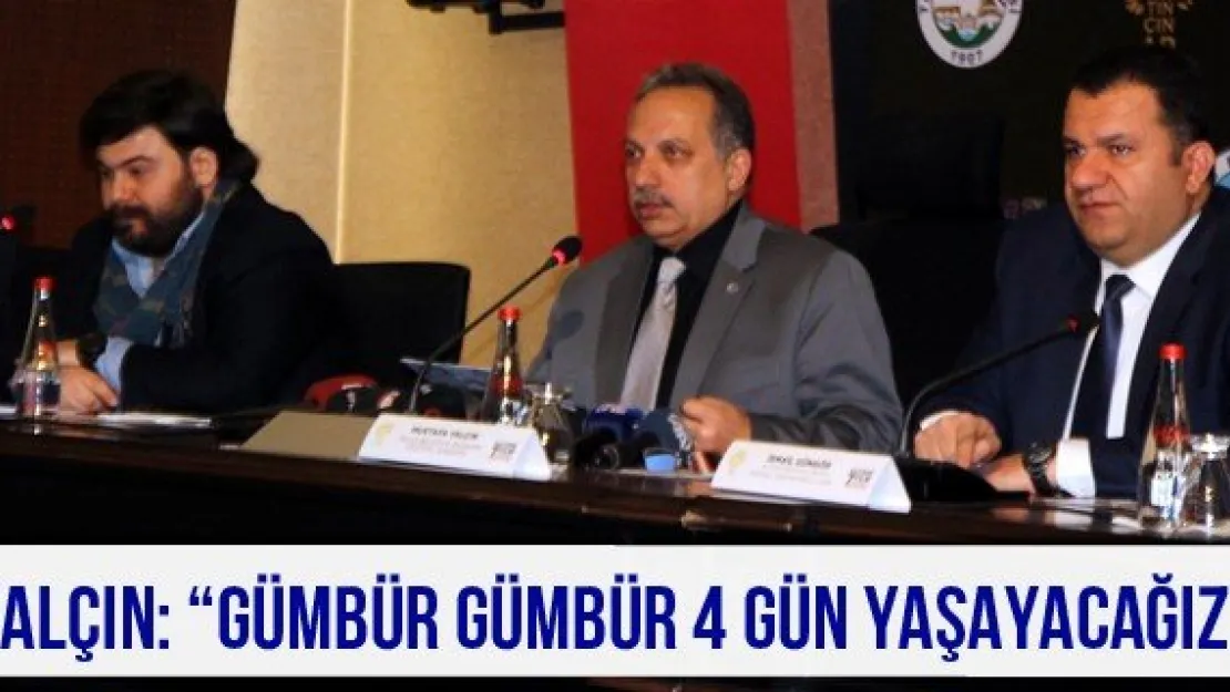 Yalçın: 'Gümbür gümbür 4 gün yaşayacağız'