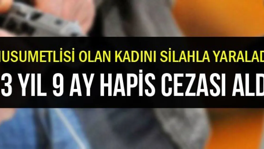 13 yıl 9 ay hapis cezası aldı
