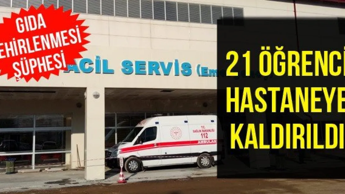 21 Öğrenci Hastaneye Kaldırıldı