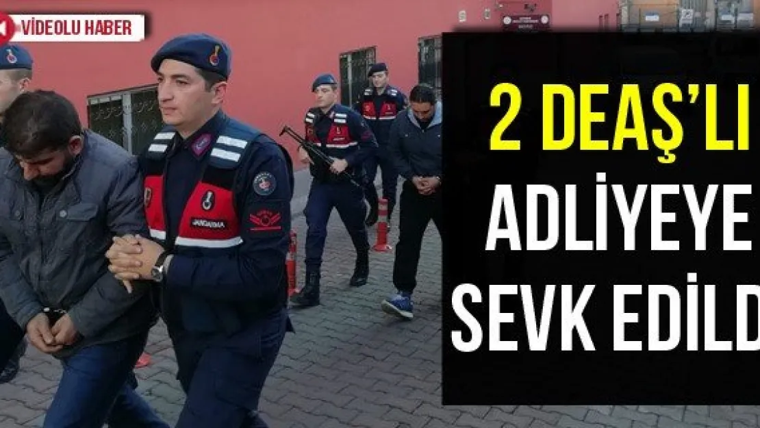 2 DEAŞ'lı adliyeye sevk edildi