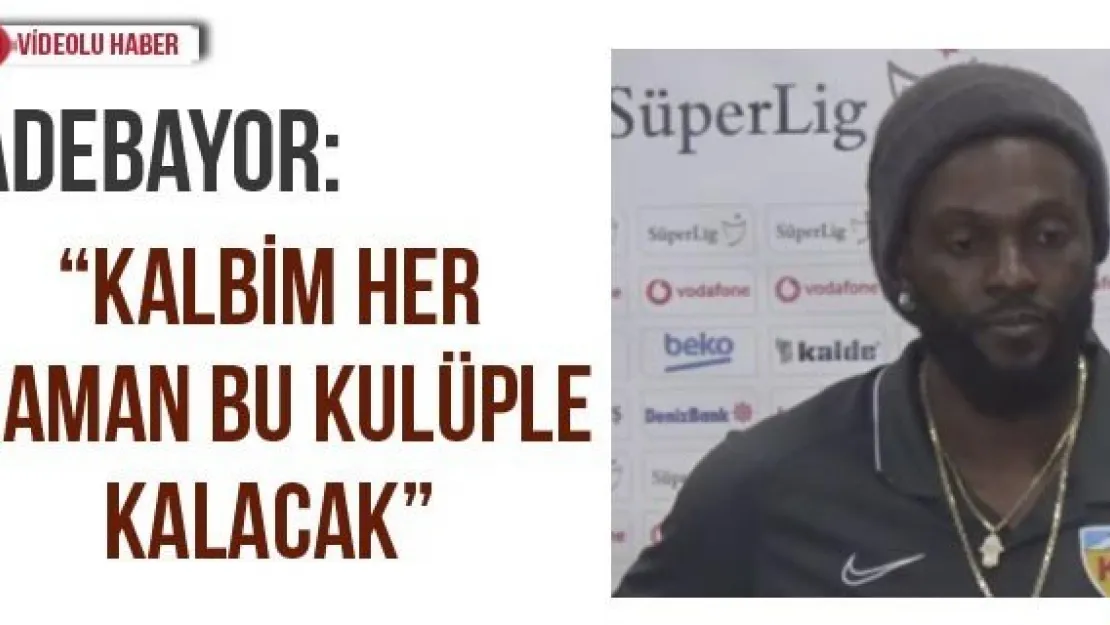 Adebayor: 'Kalbim her zaman bu kulüple kalacak'