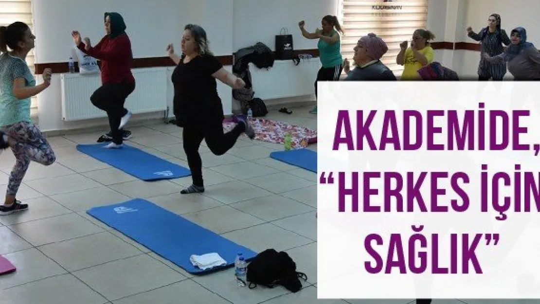 Akademide, 'Herkes İçin Sağlık'