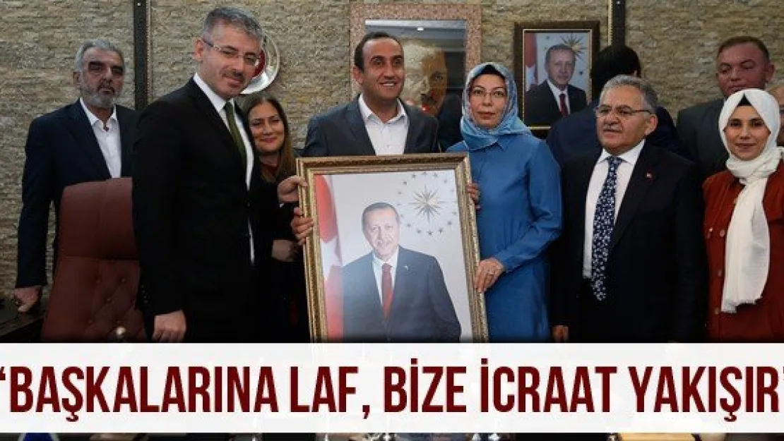 'Başkalarına laf, bize icraat yakışır'