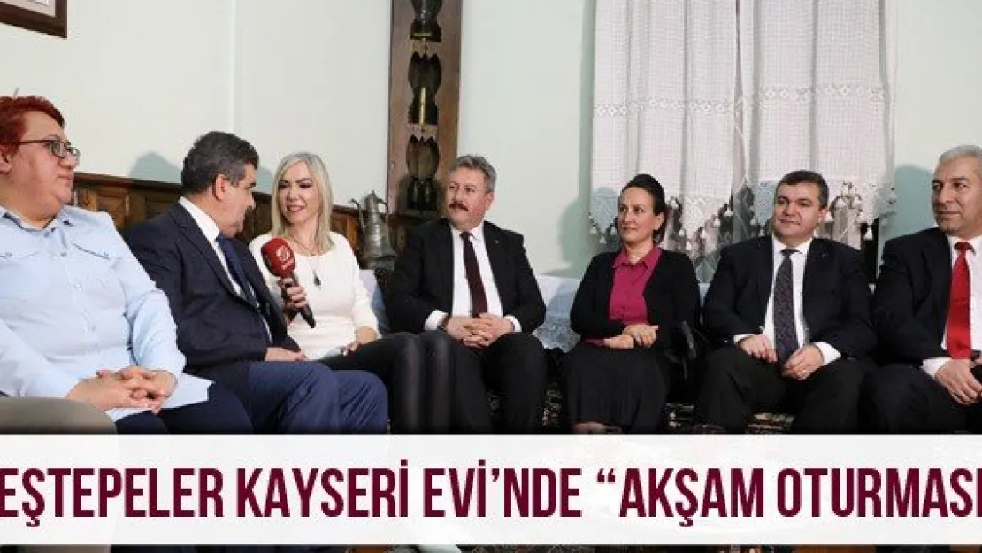 Beştepeler Kayseri Evi'nde 'Akşam Oturması'