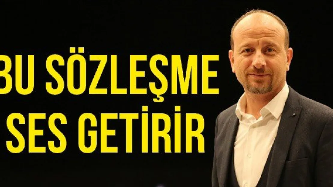 BU SÖZLEŞME SES GETİRİR