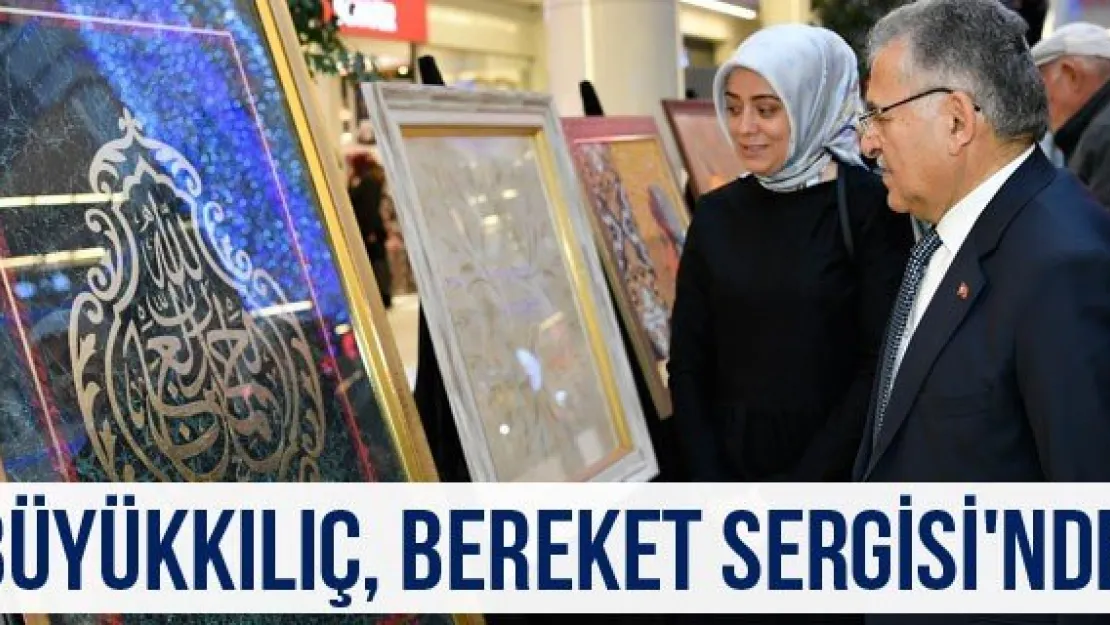 Büyükkılıç, Bereket Sergisi'nde