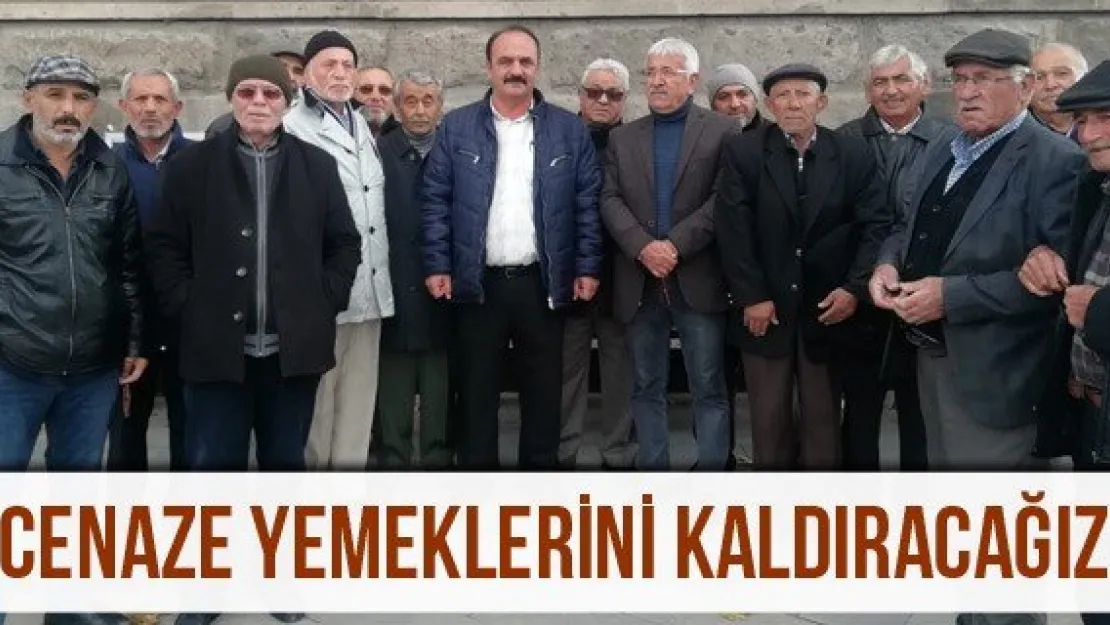 'Cenaze yemeklerini kaldıracağız'