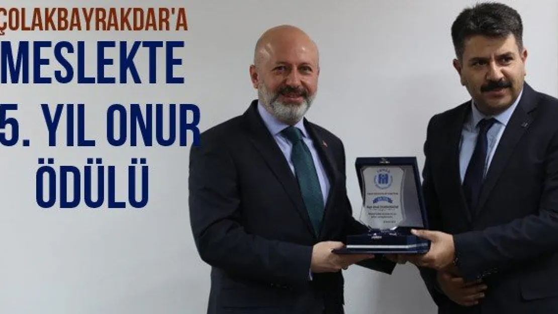 Çolakbayrakdar'a meslekte 25. yıl onur ödülü