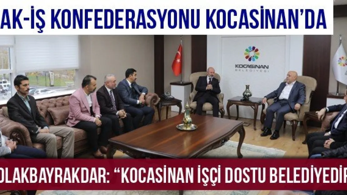 Çolakbayrakdar: 'Kocasinan İşçi Dostu Belediyedir'