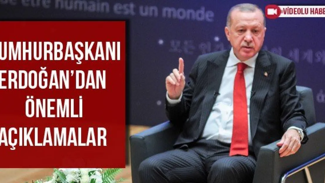 Cumhurbaşkanı Erdoğan'dan önemli açıklamalar