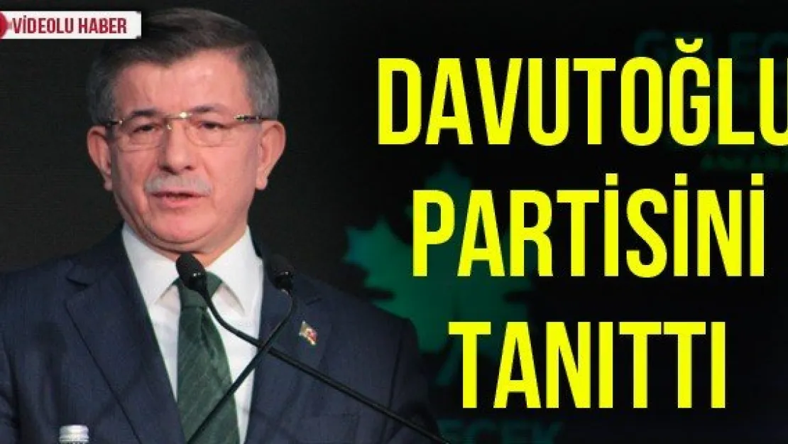 Davutoğlu partisini tanıttı