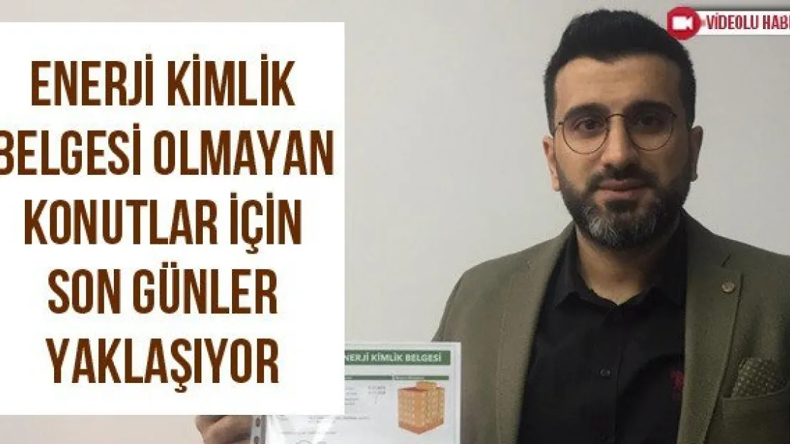 Enerji kimlik belgesi olmayan konutlar için son günler yaklaşıyor