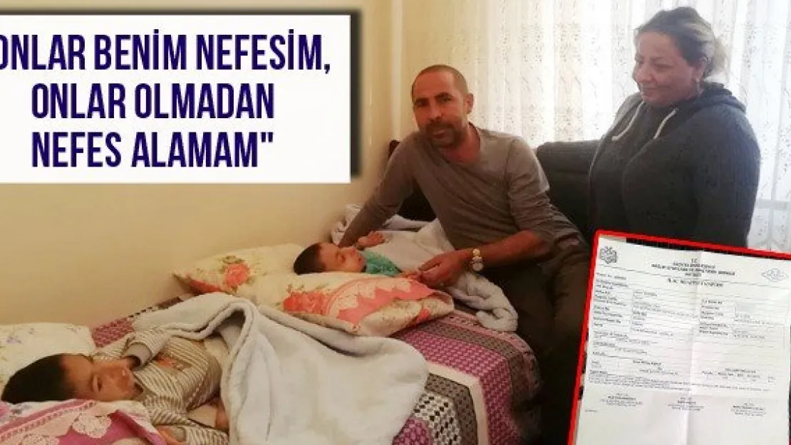 Engelli 2 çocuk babası Halis Türkmen: &quotOnlar benim nefesim, onlar olmadan nefes alamam"