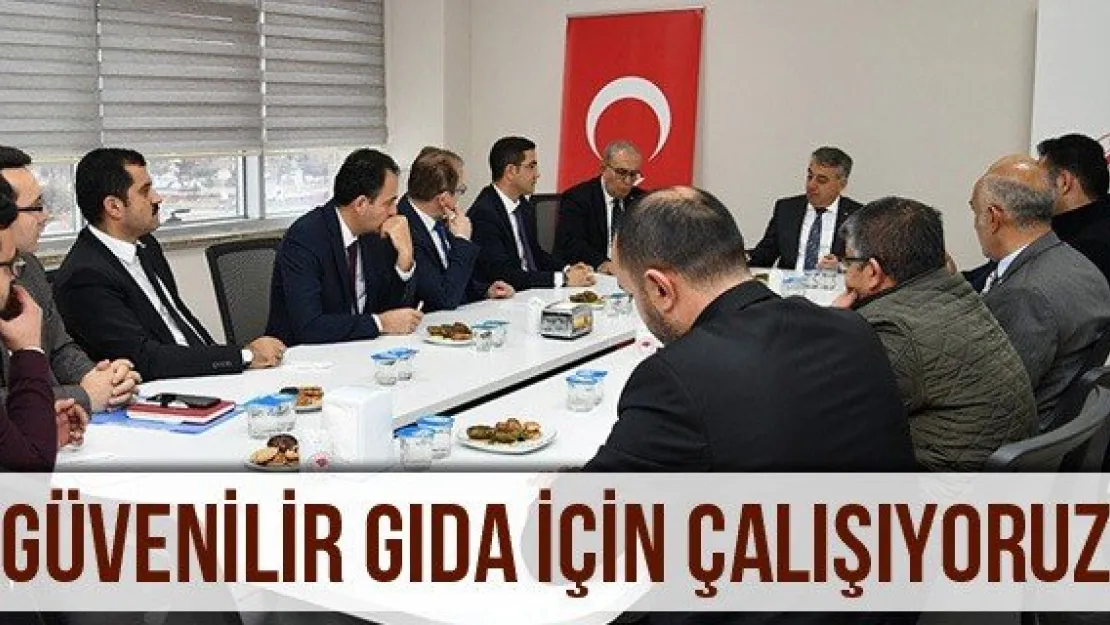 &quotGüvenilir Gıda İçin Çalışıyoruz"