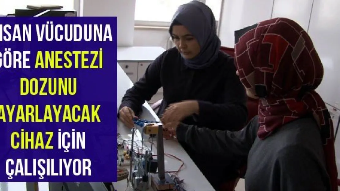 İnsan Vücuduna Göre Anestezi Dozunu Ayarlayacak Cihaz İçin Çalışılıyor