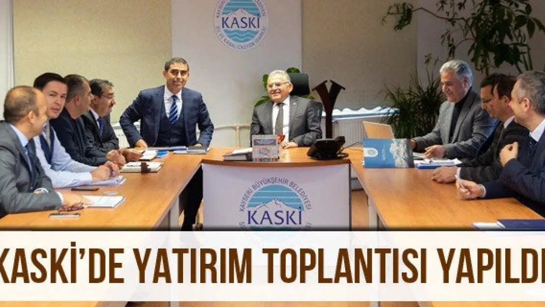 KASKİ'de yatırım toplantısı yapıldı