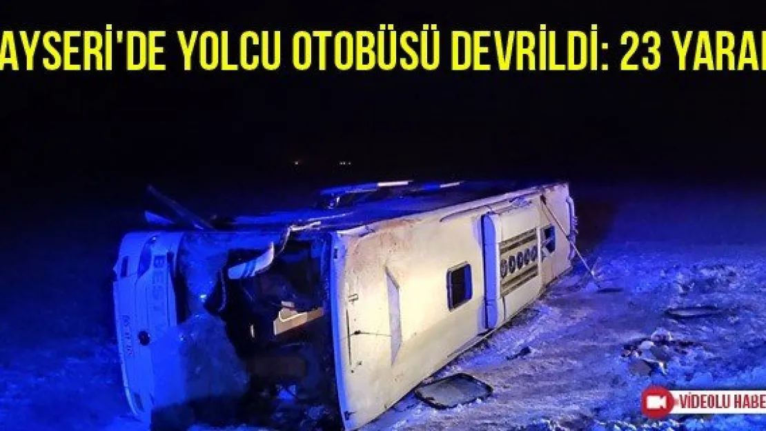 Kayseri'de yolcu otobüsü devrildi: 23 kişi yaralandı