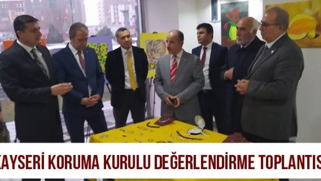 Kayseri Koruma Kurulu değerlendirme toplantısı