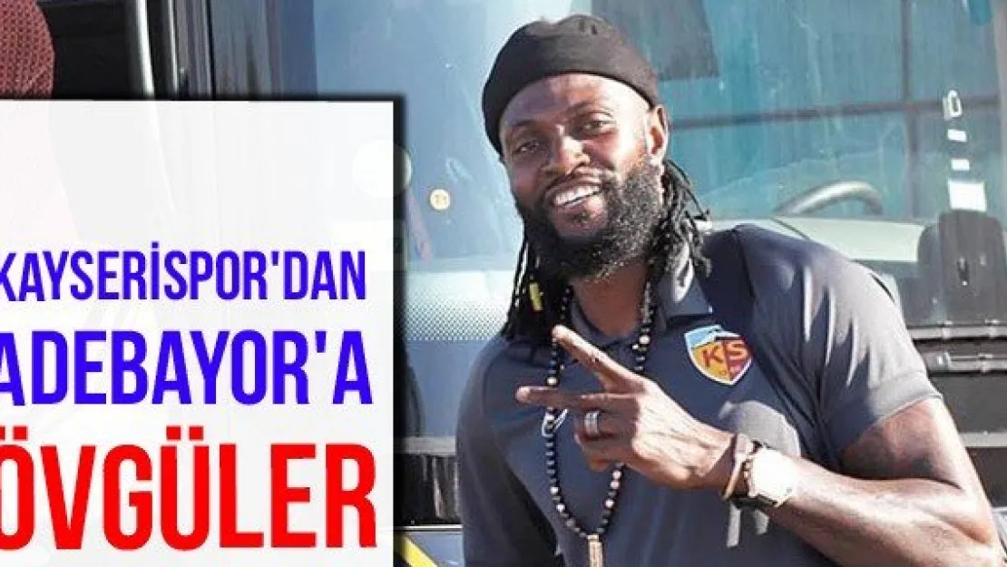 Kayserispor'dan Adebayor'a övgüler