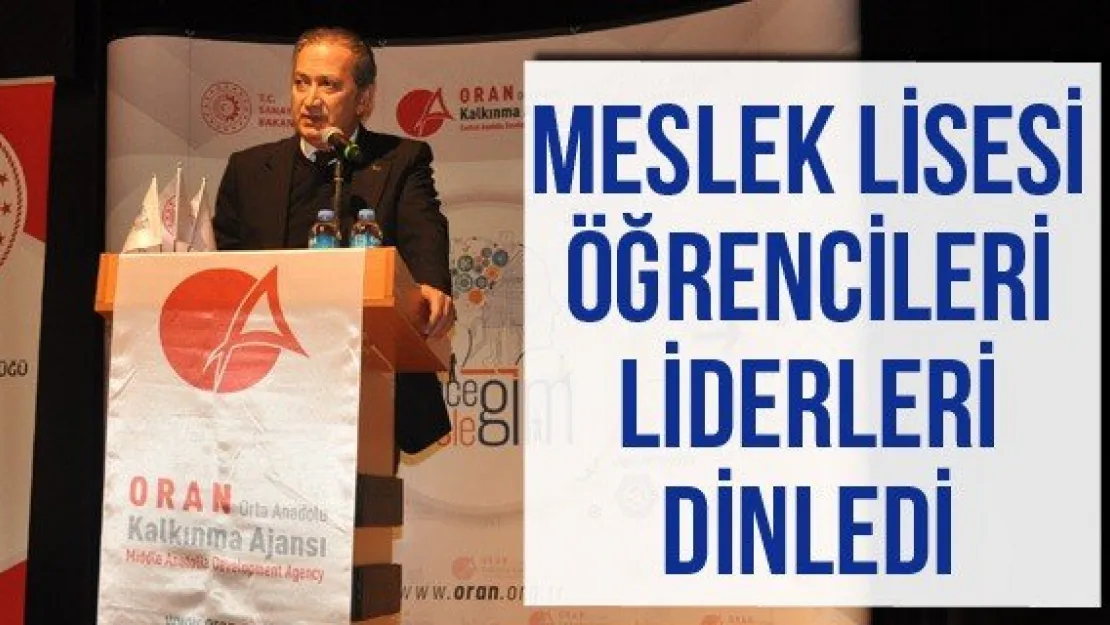 Meslek lisesi öğrencileri liderleri dinledi