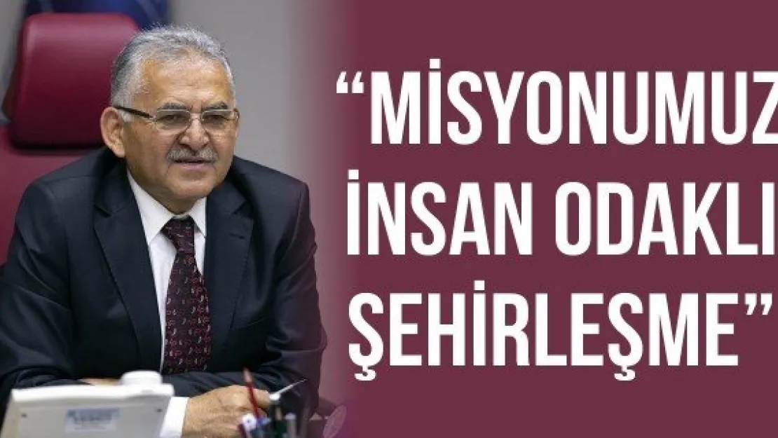 &quotMisyonumuz insan odaklı şehirleşme"