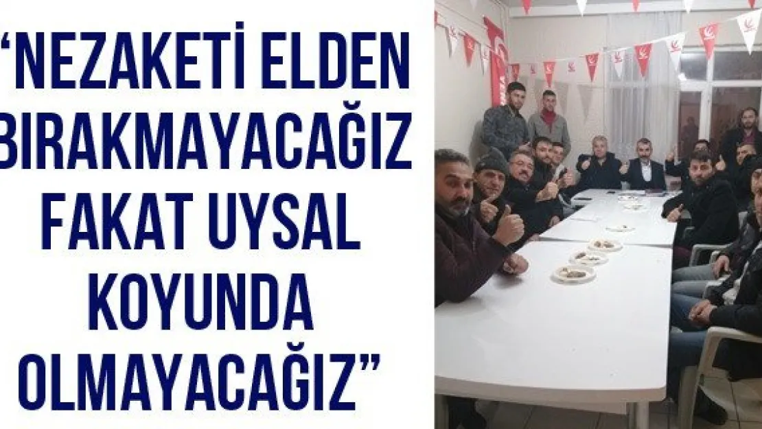 'Nezaketi elden bırakmayacağız fakat uysal koyunda olmayacağız'
