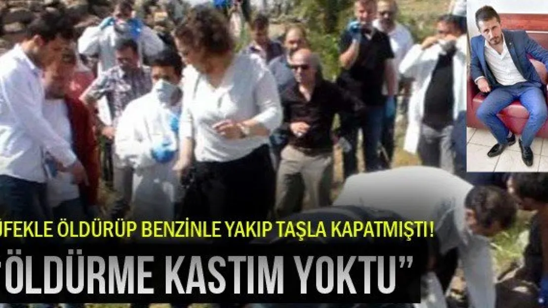 'ÖLDÜRME KASTIM YOKTU'