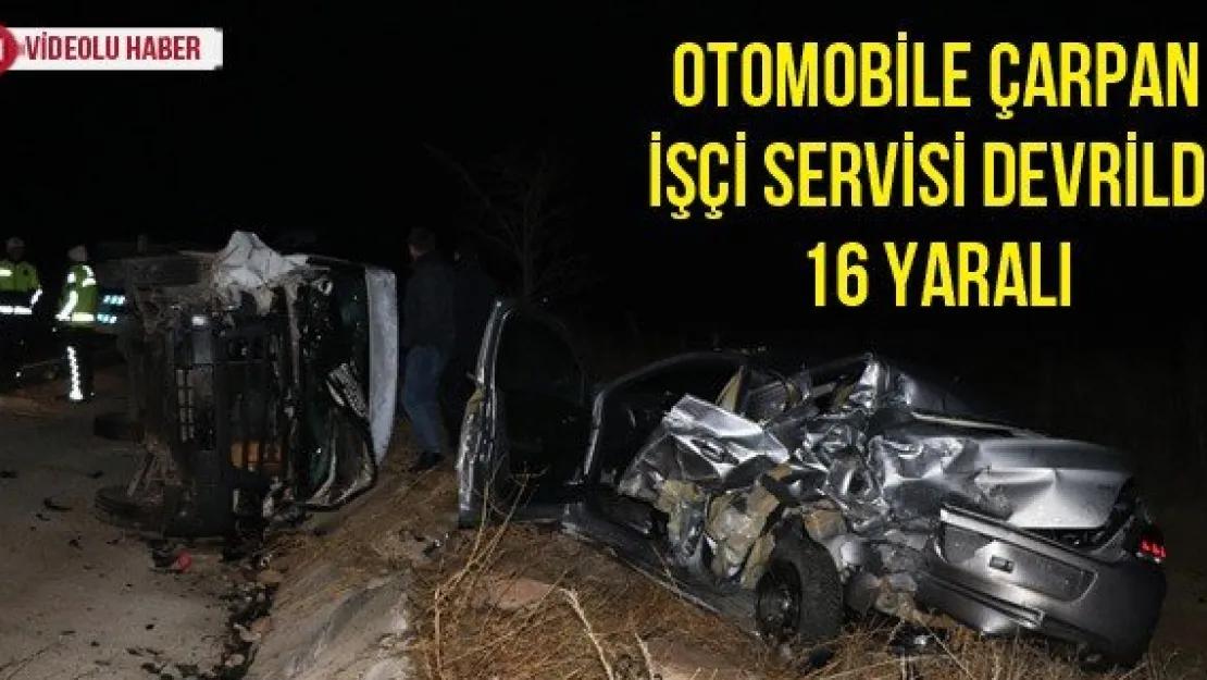Otomobile çarpan işçi servisi devrildi: 16 yaralı