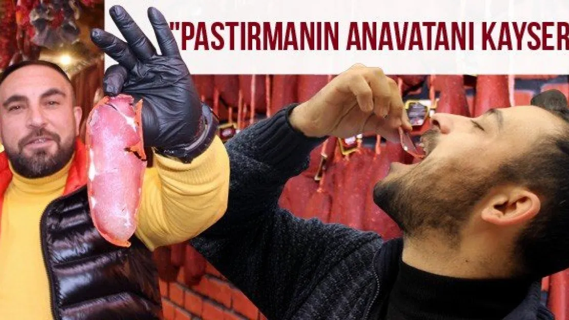 &quotPastırmanın anavatanı Kayseri"