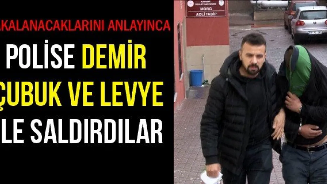 Polise Demir Çubuk Ve Levye İle Saldırdılar
