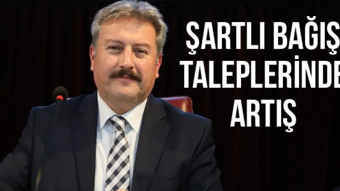 Şartlı bağış taleplerinde artış