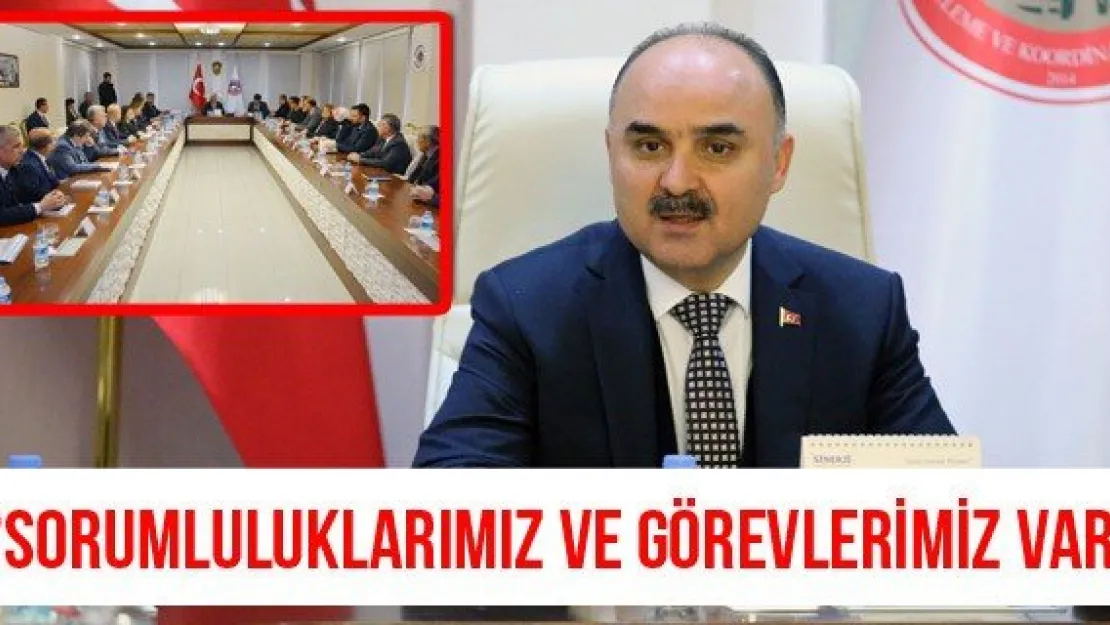 'Sorumluluklarımız ve görevlerimiz var'