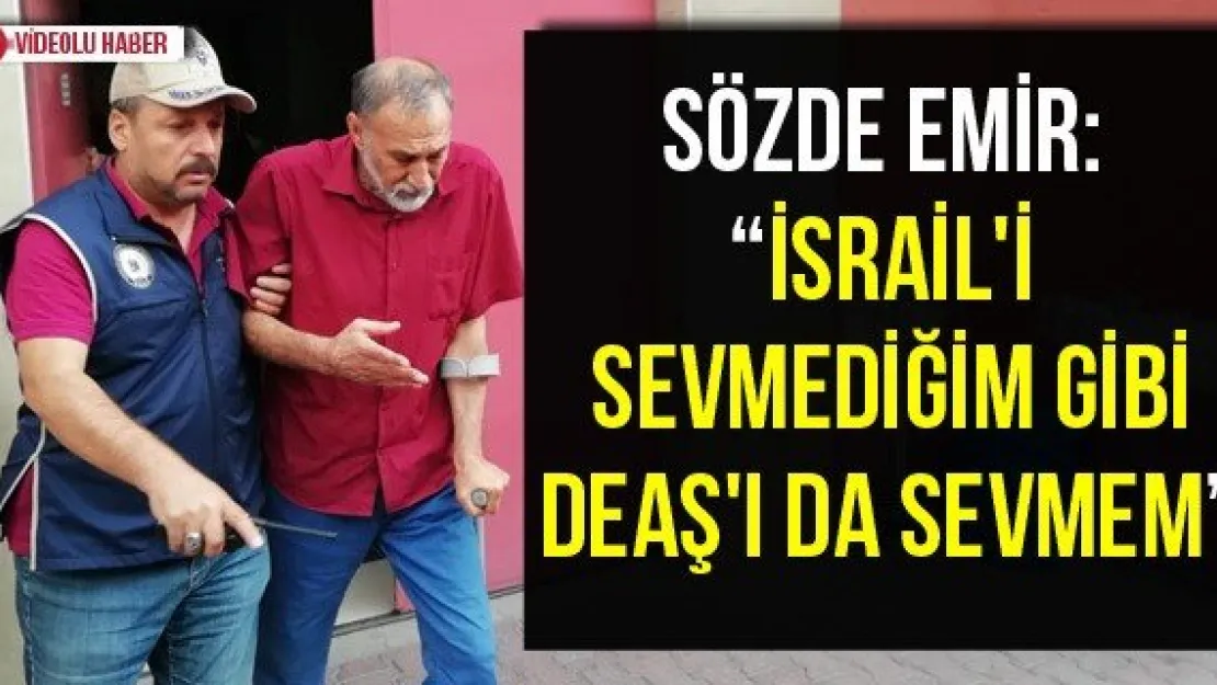 Sözde emir: "İsrail'i sevmediğim gibi DEAŞ'ı da sevmem"