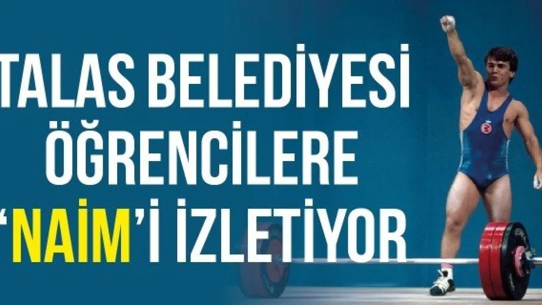 Talas Belediyesi öğrencilere 'Naim'i izletiyor