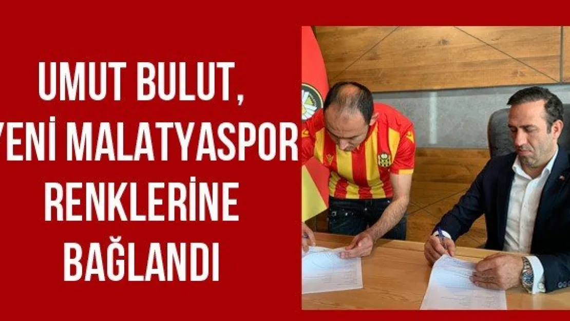 Umut Bulut, Yeni Malatyaspor renklerine bağlandı
