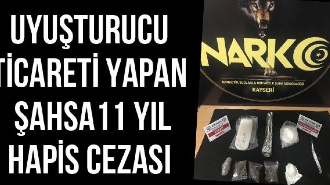 Uyuşturucu ticareti yapan şahsa 11 yıl hapis cezası