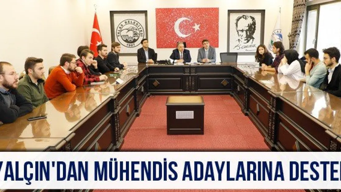 Yalçın'dan mühendis adaylarına destek