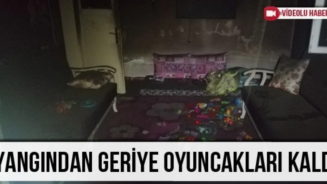 Yangından geriye oyuncakları kaldı