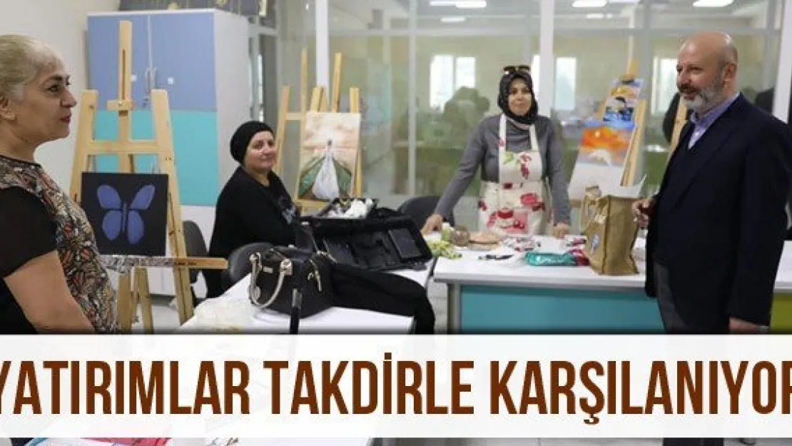 Yatırımlar takdirle karşılanıyor