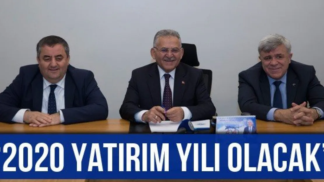 '2020 yatırım yılı olacak"