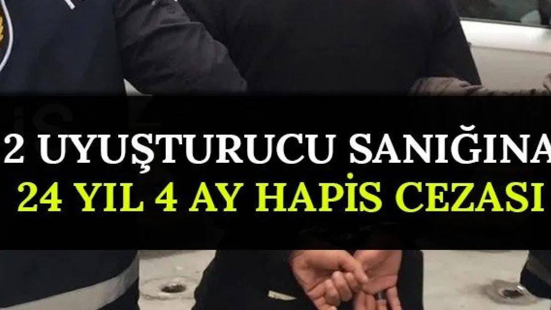 2 uyuşturucu sanığına 24 yıl 4 ay hapis cezası