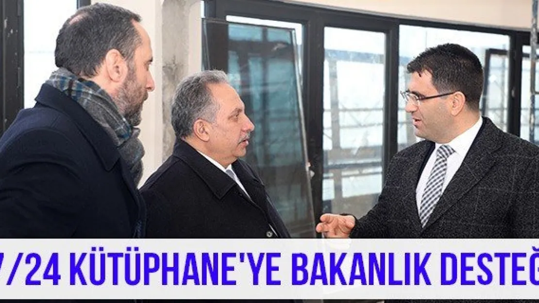 7/24 Kütüphane'ye Bakanlık Desteği