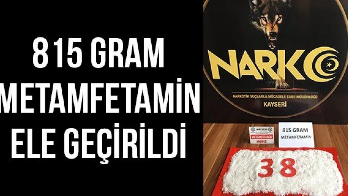 815 gram metamfetamin ele geçirildi