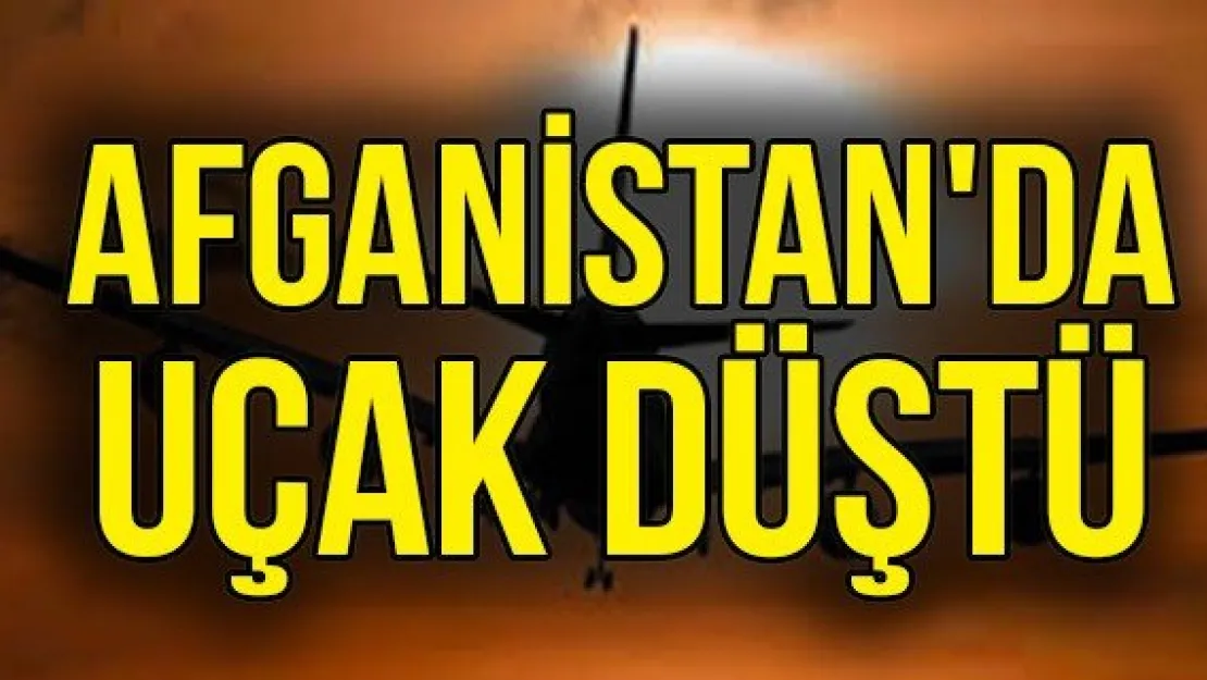 Afganistan'da uçak düştü