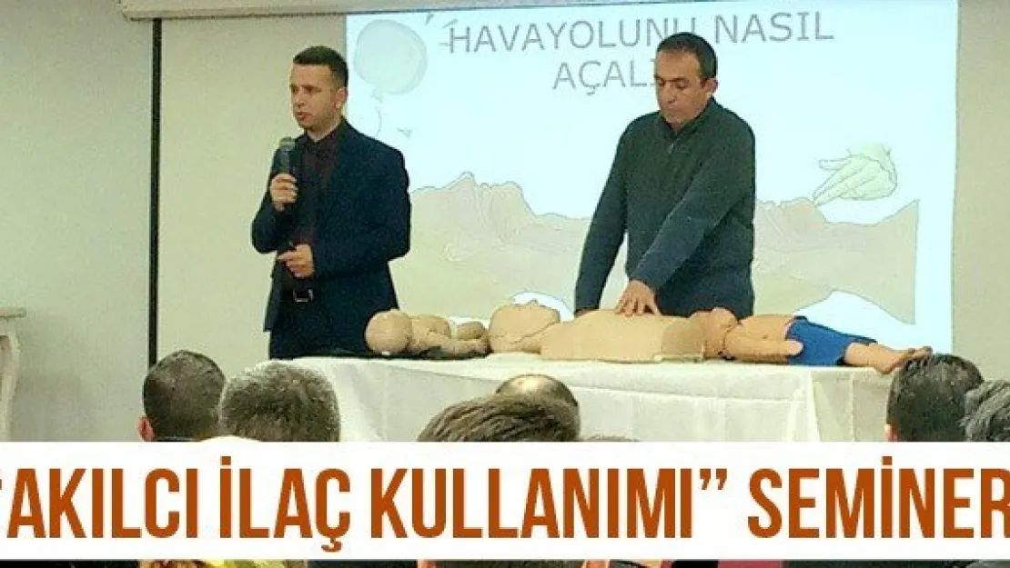 'Akılcı İlaç Kullanımı' semineri