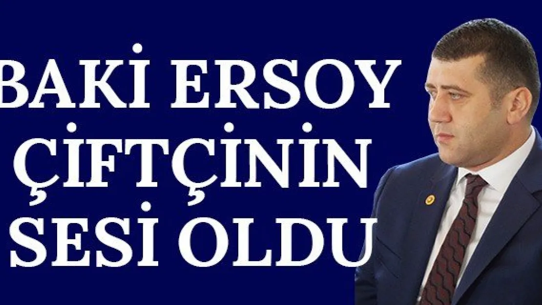 BAKİ ERSOY ÇİFTÇİNİN SESİ OLDU