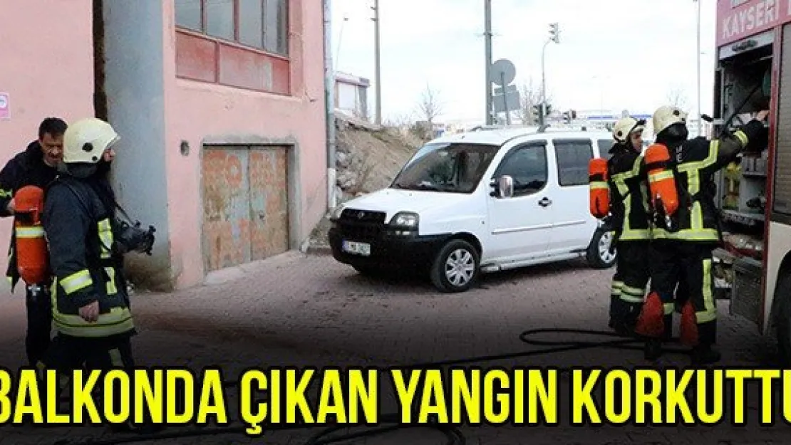 Balkonda çıkan yangın korkuttu